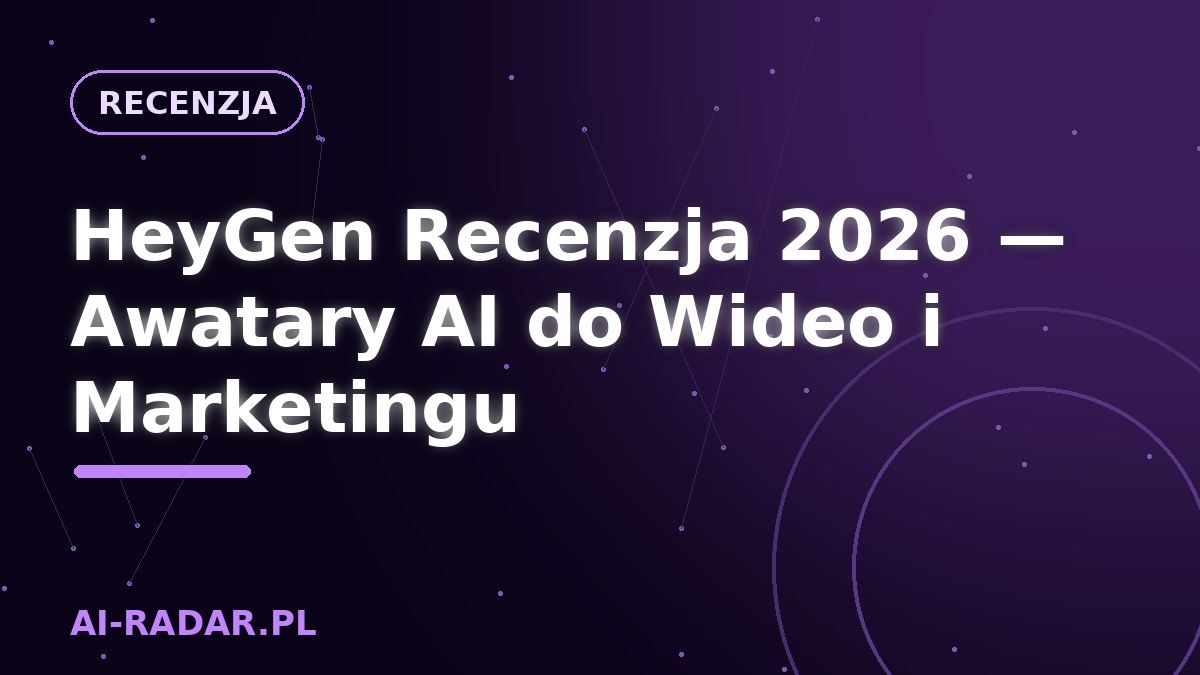 HeyGen Recenzja 2026 — Awatary AI do Wideo i Marketingu