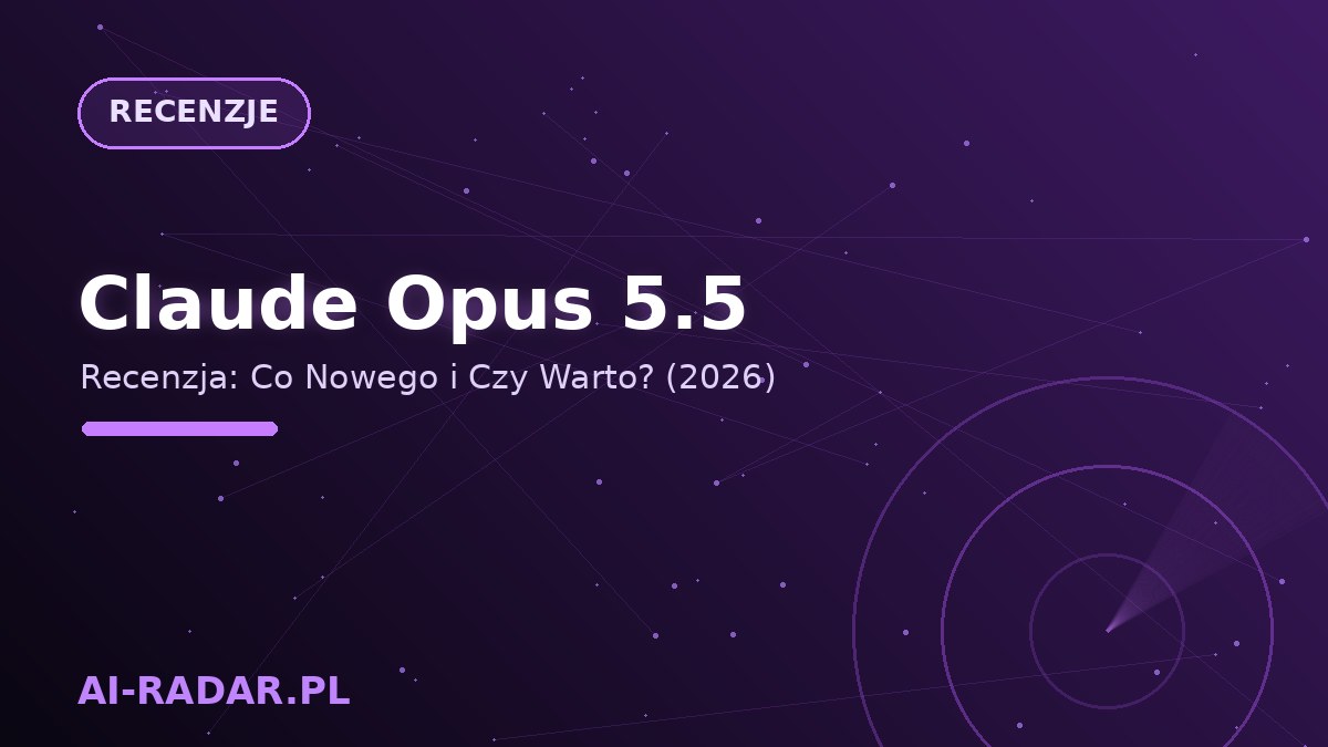 Claude Opus 5.5 — Recenzja: Co Nowego i Czy Warto? (2026)