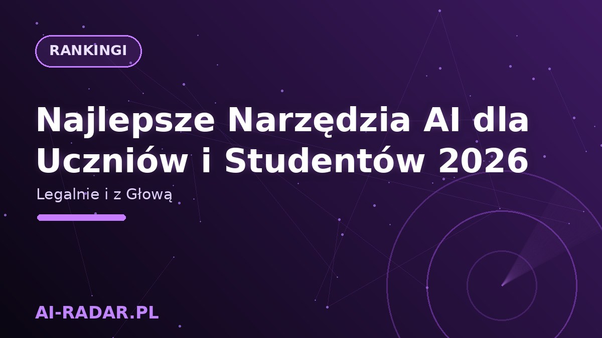 Najlepsze Narzędzia AI dla Uczniów i Studentów 2026 — Legalnie i z Głową