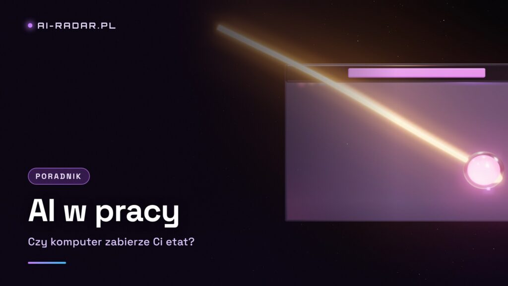 AI w pracy – czy komputer zabierze Ci etat?