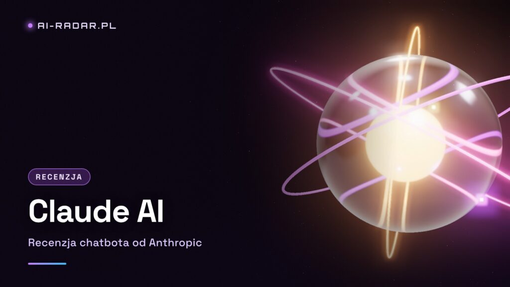 Claude AI Recenzja 2026 — Najlepszy Chatbot dla Twórców?
