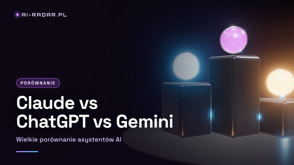Claude vs ChatGPT vs Gemini 2026 — Wielkie Porównanie Asystentów AI