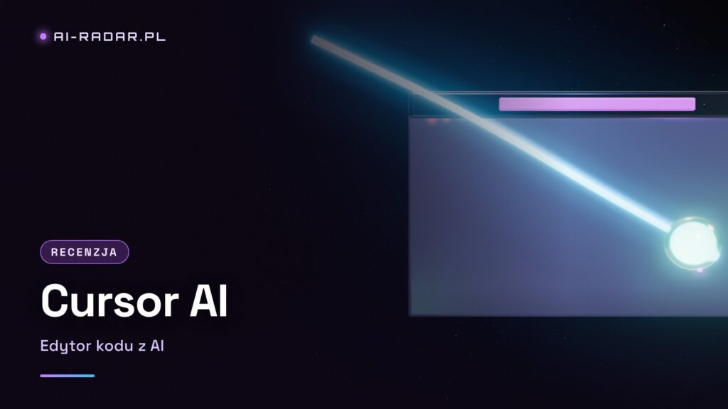 Cursor AI – edytor kodu z AI, który zmienia sposób programowania
