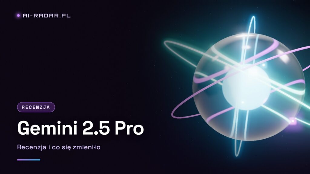 Gemini 2.5 Pro Recenzja 2026 — Czy Google Wyprzedził OpenAI?