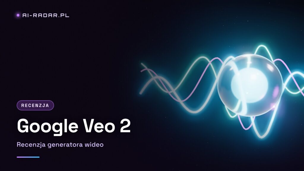 Google Veo 2 Recenzja 2026 — Generator Wideo AI, Który Konkuruje z Sora