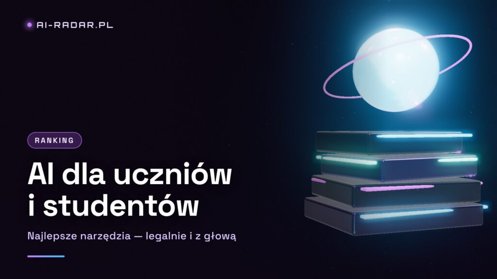 Najlepsze Narzędzia AI dla Uczniów i Studentów 2026 — Legalnie i z Głową