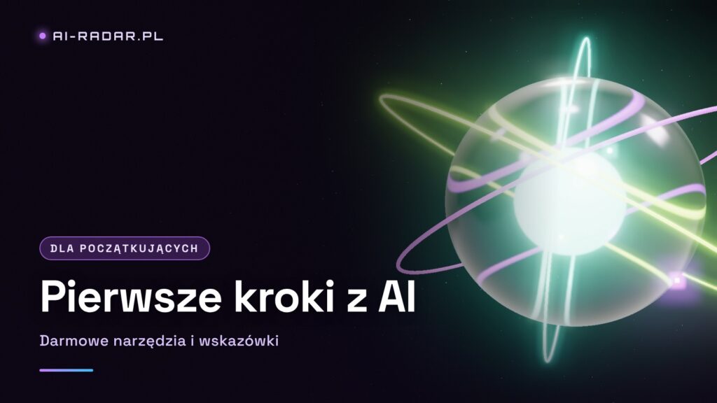 Pierwsze kroki z AI: darmowe narzędzia i wskazówki
