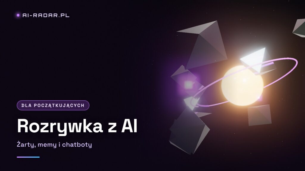 Rozrywka z AI: śmieszne żarty, memy i chatboty jako towarzysze zabawy