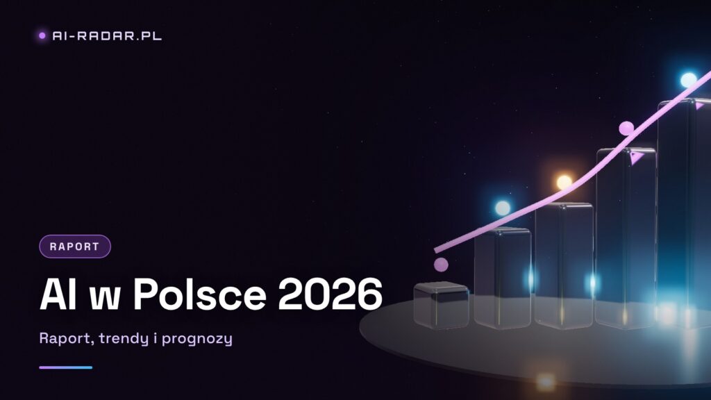 Sztuczna inteligencja w Polsce 2026 – raport, trendy i prognozy