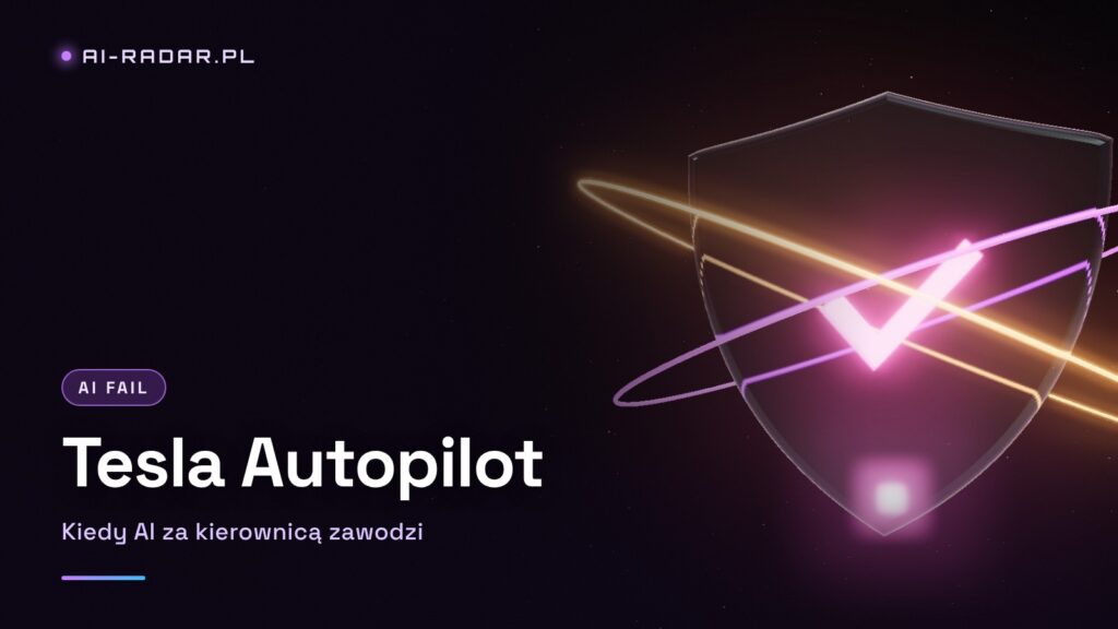 Tesla Autopilot — kiedy AI za kierownicą zawodzi i co z tego wynika