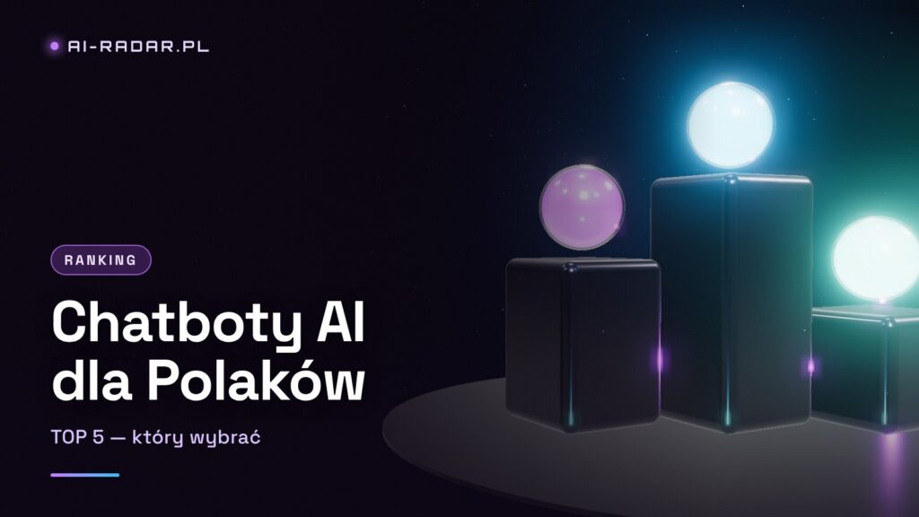 TOP 5 chatbotów AI 2026 — który wybrać dla polskiego użytkownika?